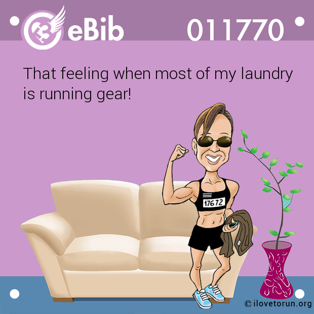 That feeling when most of my laundry 
is running gear!