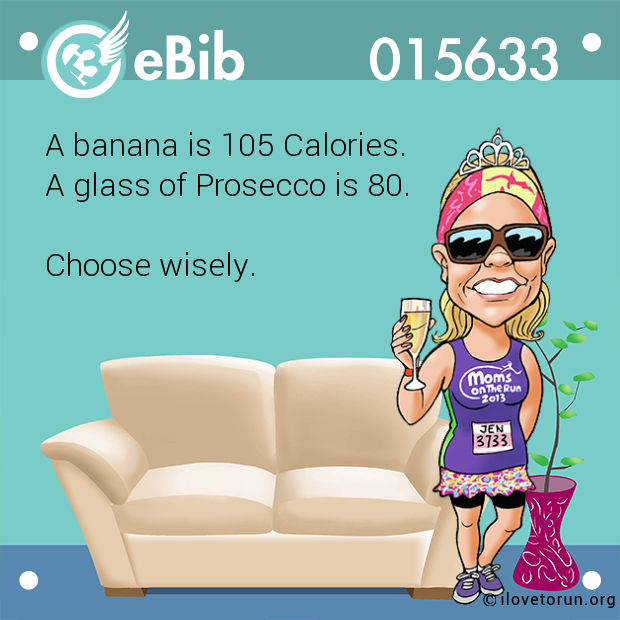 A banana is 105 Calories. 

A glass of Prosecco is 80. 



Choose wisely.