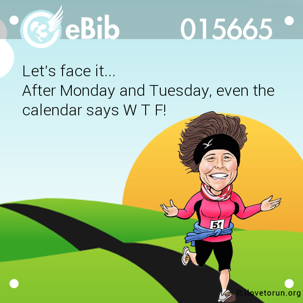 Let's face it...

After Monday and Tuesday, even the

calendar says W T F!
