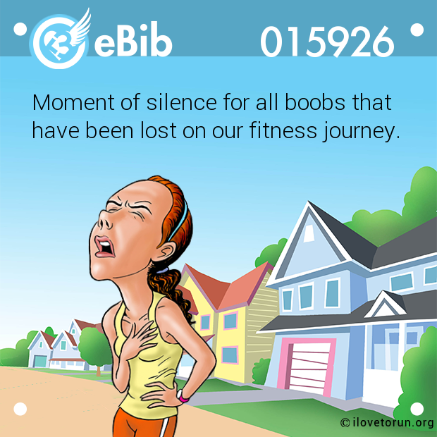 Moment of silence for all boobs that

have been lost on our fitness journey.