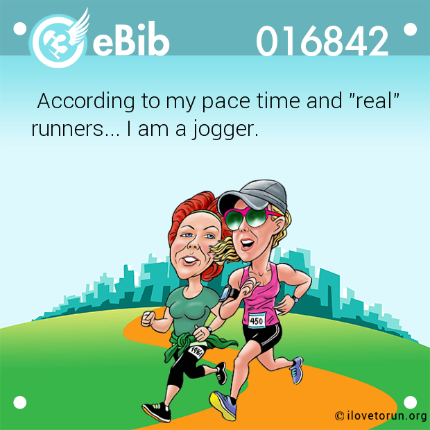 According to my pace time and "real"

runners... I am a jogger.