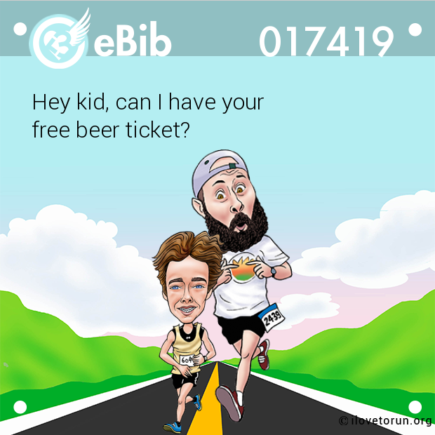 Hey kid, can I have your 

free beer ticket?