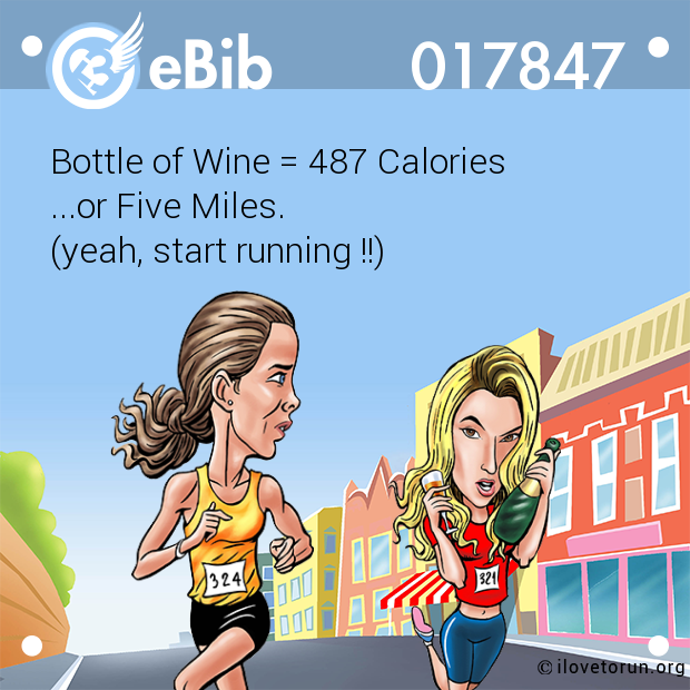 Bottle of Wine = 487 Calories 

...or Five Miles. 

(yeah, start running !!)