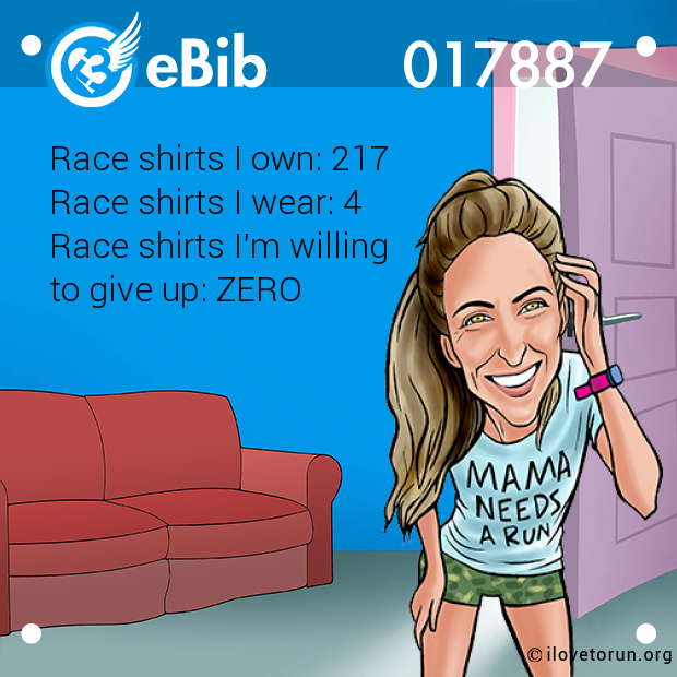 Race shirts I own: 217

Race shirts I wear: 4

Race shirts I'm willing 

to give up: ZERO