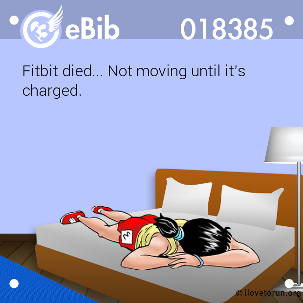 Fitbit died... Not moving until it's 

charged.
