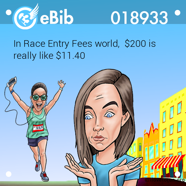 In Race Entry Fees world,  $200 is 

really like $11.40