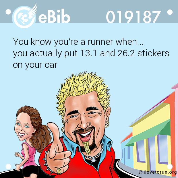 You know you're a runner when... you actually put 13.1 and 26.2 stickers on your car
