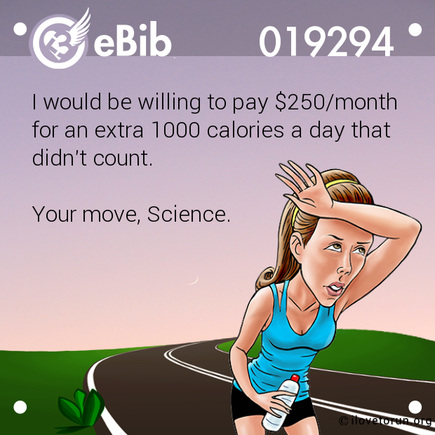 I would be willing to pay $250/month

for an extra 1000 calories a day that

didn't count. 



Your move, Science.