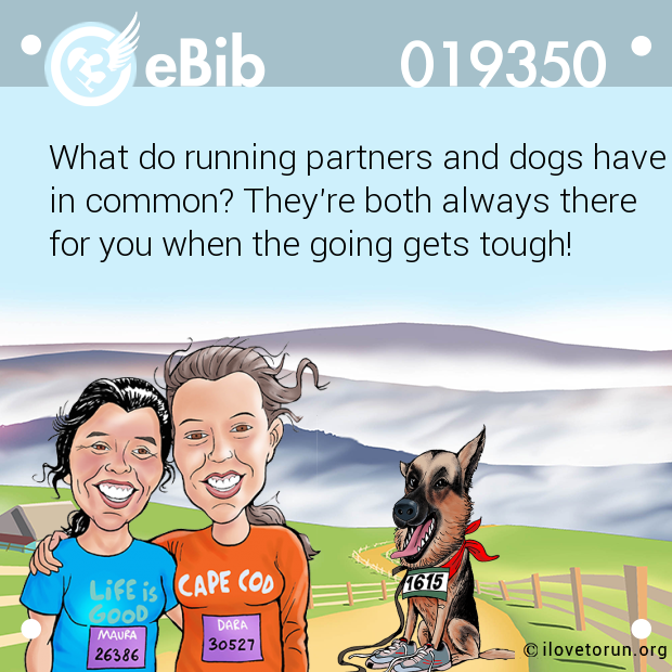 What do running partners and dogs have
in common? They