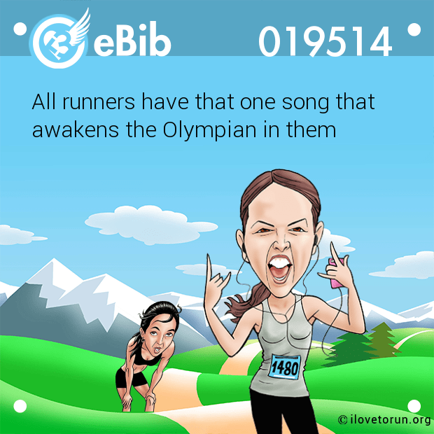 All runners have that one song that

awakens the Olympian in them