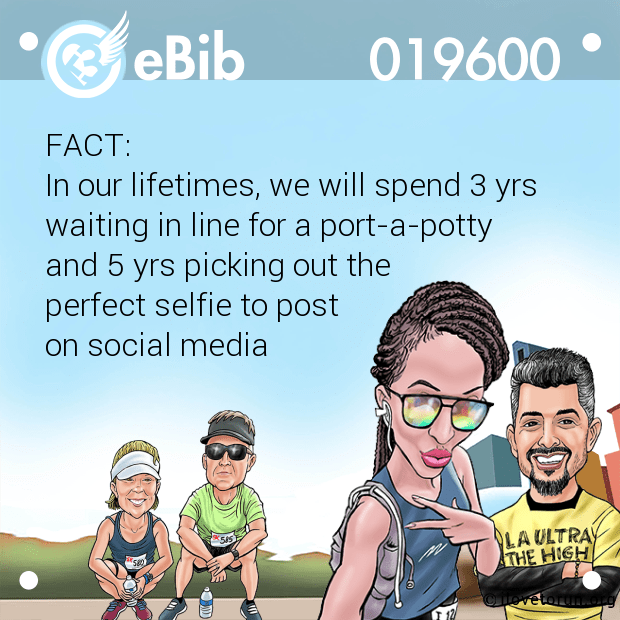 FACT:

In our lifetimes, we will spend 3 yrs

waiting in line for a port-a-potty 

and 5 yrs picking out the 

perfect selfie to post 

on social media