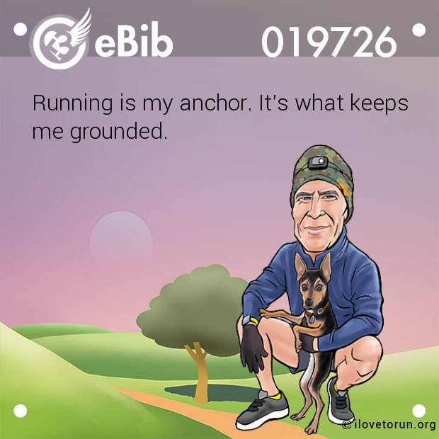 Running is my anchor. It's what keeps me grounded.