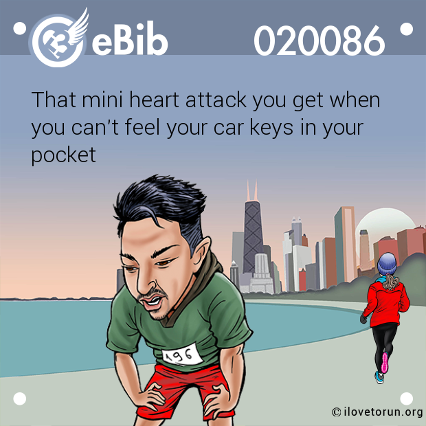 That mini heart attack you get when 

you can't feel your car keys in your 

pocket