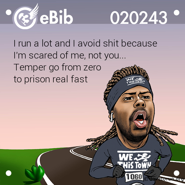 I run a lot and I avoid shit because  I'm scared of me, not you... Temper go from zero  to prison real fast