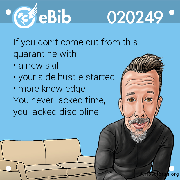 If you don't come out from this  quarantine with:  • a new skill  • your side hustle started • more knowledge  You never lacked time,  you lacked discipline