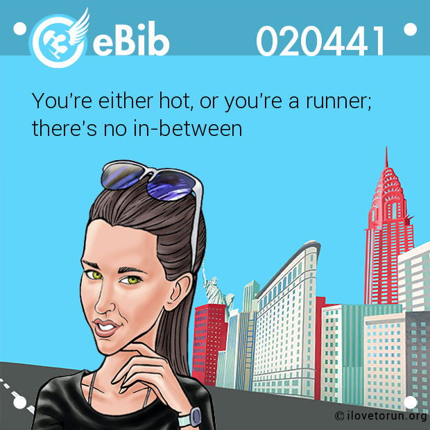 You're either hot, or you're a runner; there's no in-between