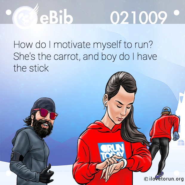 How do I motivate myself to run? She's the carrot, and boy do I have  the stick