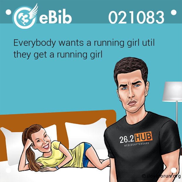 Everybody wants a running girl util 

they get a running girl