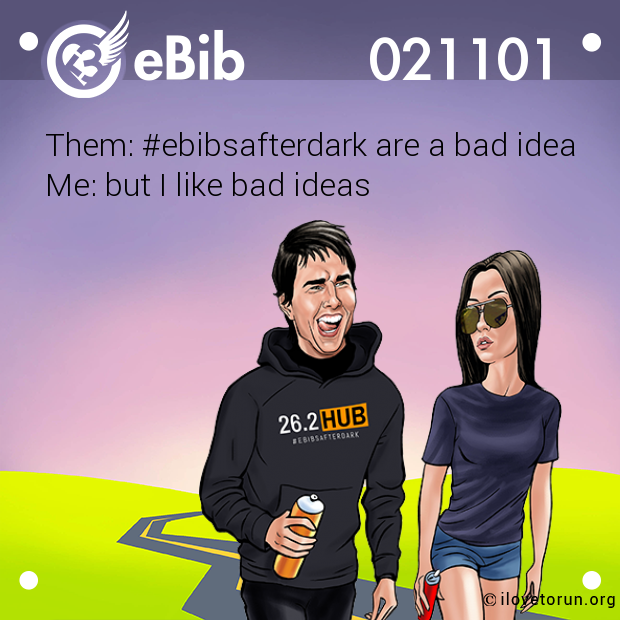 Them: #ebibsafterdark are a bad idea

Me: but I like bad ideas