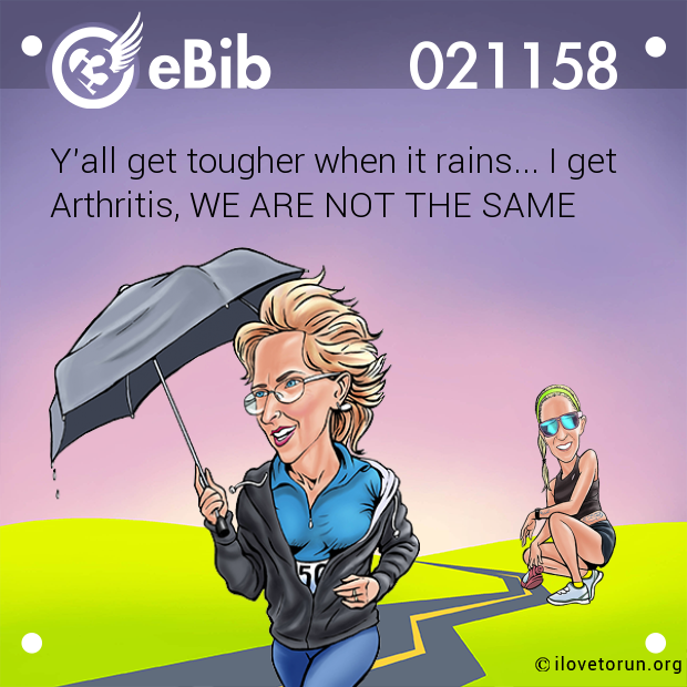 Y'all get tougher when it rains... I get

Arthritis, WE ARE NOT THE SAME
