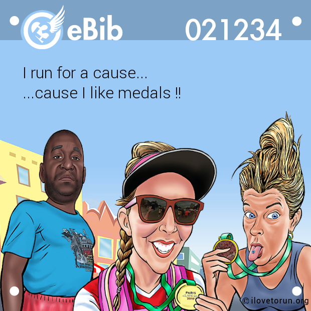 I run for a cause...

...cause I like medals !!