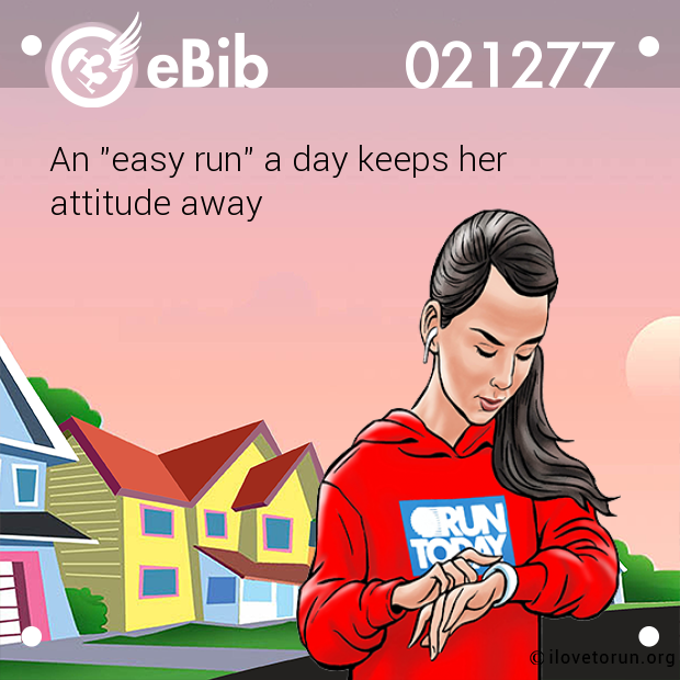 An "easy run" a day keeps her 

attitude away