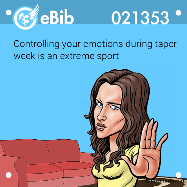 Controlling your emotions during taper

week is an extreme sport