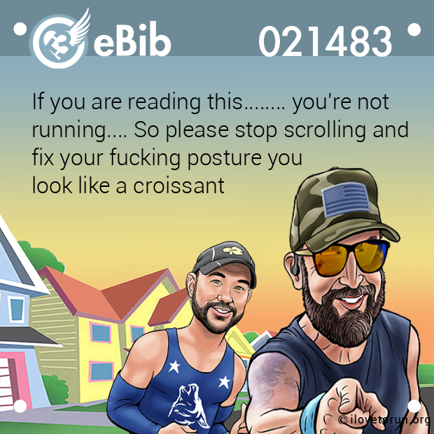 If you are reading this........ you're not 

running.... So please stop scrolling and

fix your fucking posture you 

look like a croissant