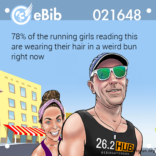 78% of the running girls reading this 

are wearing their hair in a weird bun 

right now