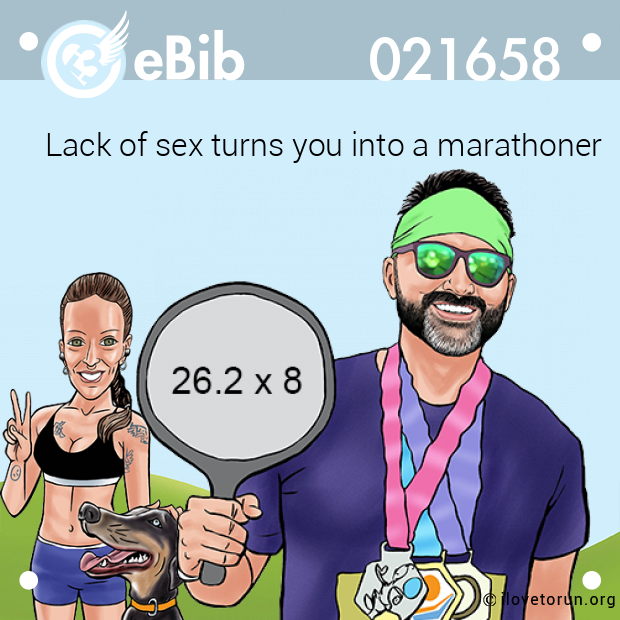 Lack of sex turns you into a marathoner