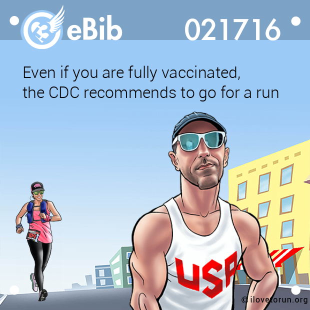 Even if you are fully vaccinated, 

the CDC recommends to go for a run