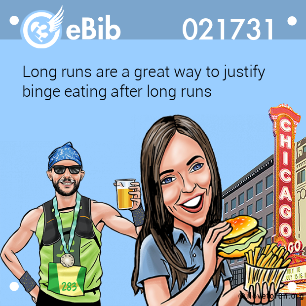 Long runs are a great way to justify 

binge eating after long runs
