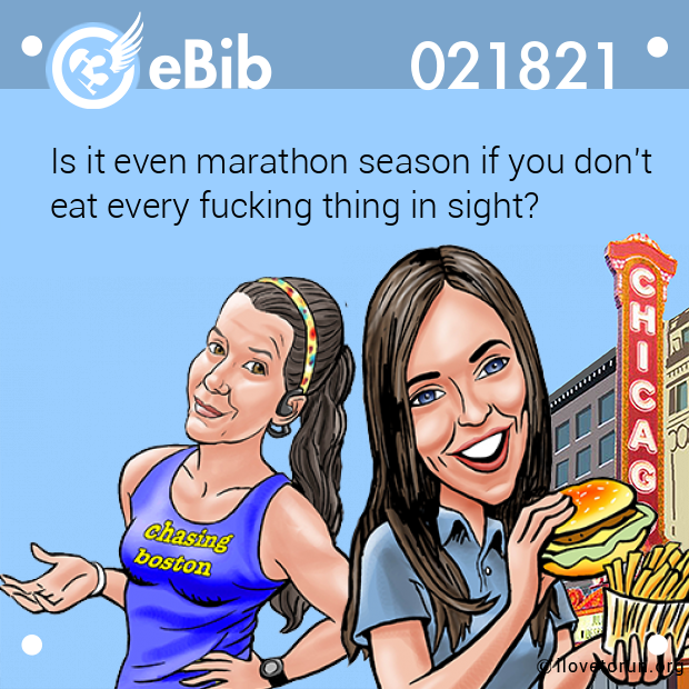 Is it even marathon season if you don't

eat every fucking thing in sight?