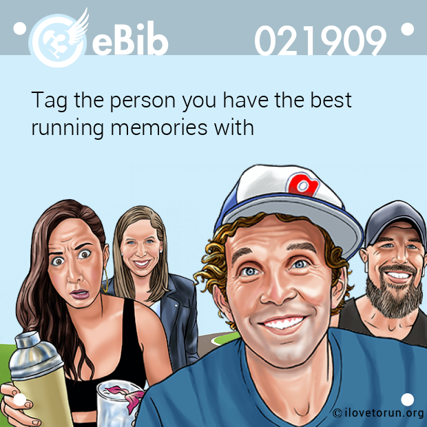 Tag the person you have the best 

running memories with