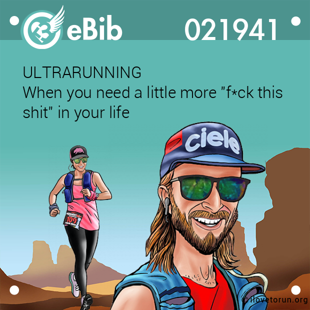 ULTRARUNNING

When you need a little more "f*ck this 

shit" in your life