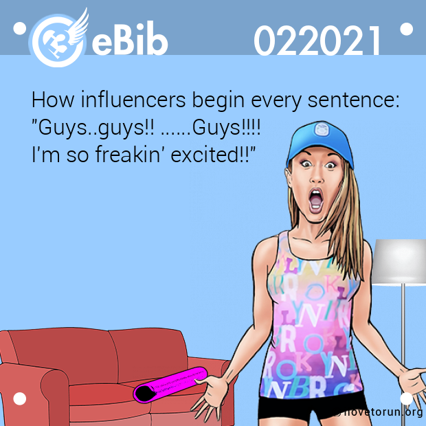 How influencers begin every sentence:
"Guys..guys!! ......Guys!!!!
I'm so freakin' excited!!"