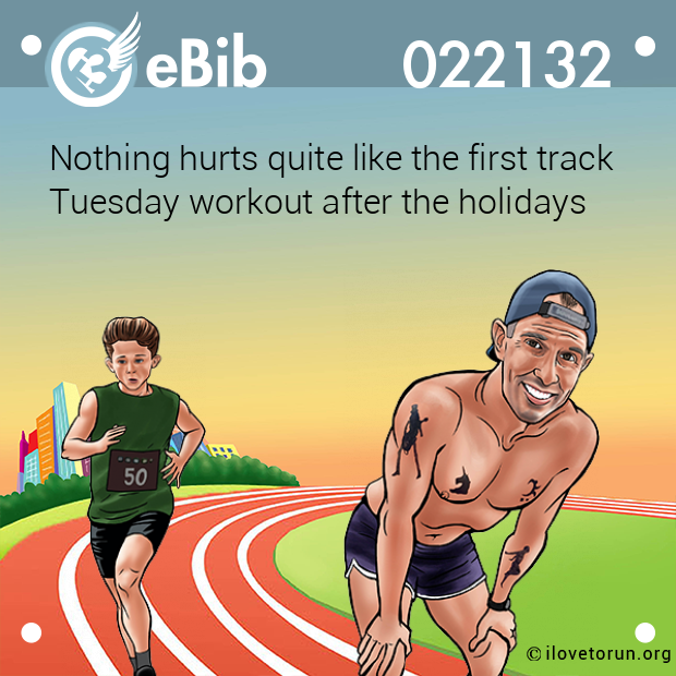 Nothing hurts quite like the first track
Tuesday workout after the holidays