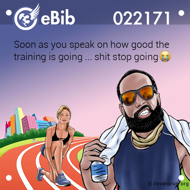Soon as you speak on how good the  training is going ... shit stop going