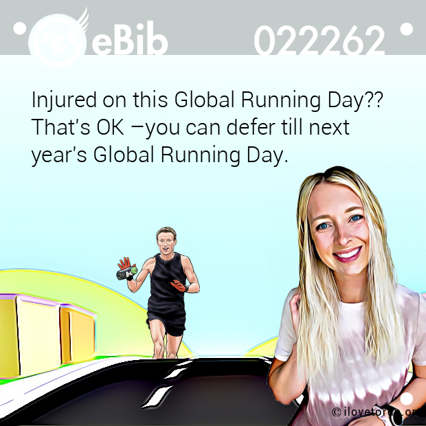 Injured on this Global Running Day?? That's OK –you can defer till next year's Global Running Day.