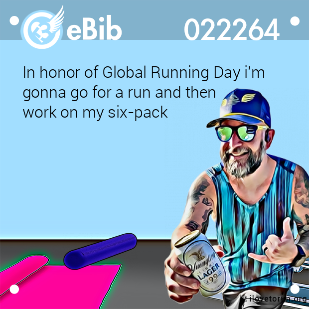 In honor of Global Running Day i'm  gonna go for a run and then  work on my six-pack