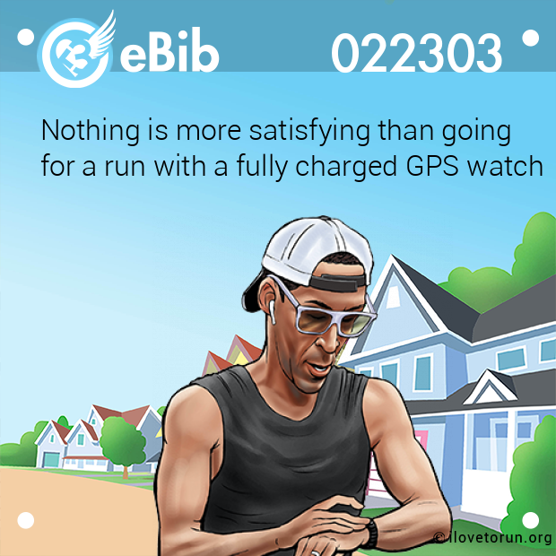 Nothing is more satisfying than going 
for a run with a fully charged GPS watch