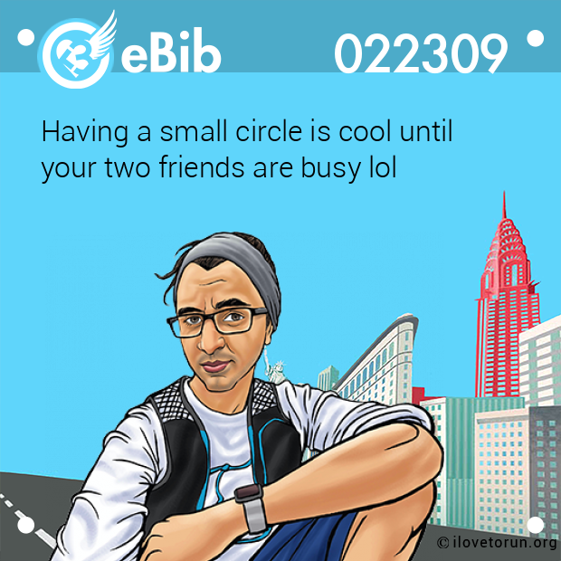 Having a small circle is cool until 
your two friends are busy lol