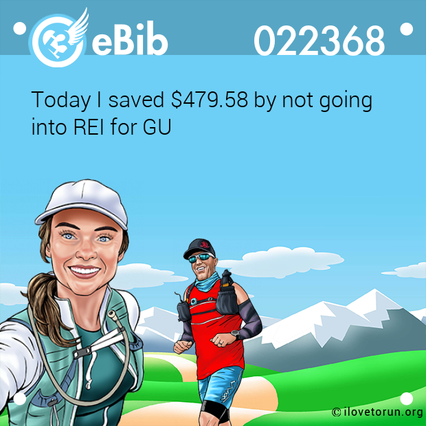 Today I saved $479.58 by not going 
into REI for GU