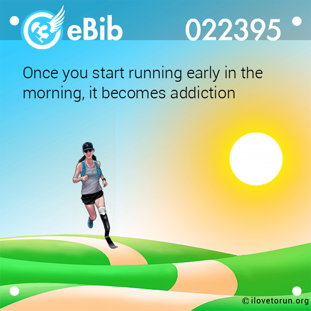 Once you start running early in the  morning, it becomes addiction