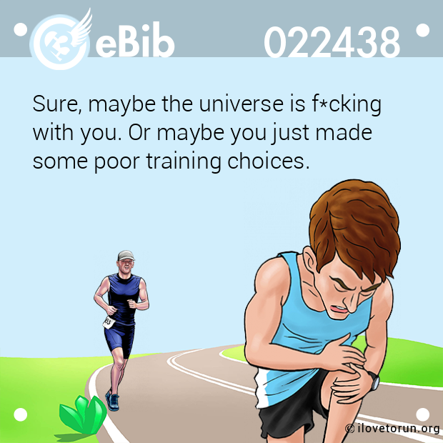 Sure, maybe the universe is f*cking  with you. Or maybe you just made  some poor training choices.
