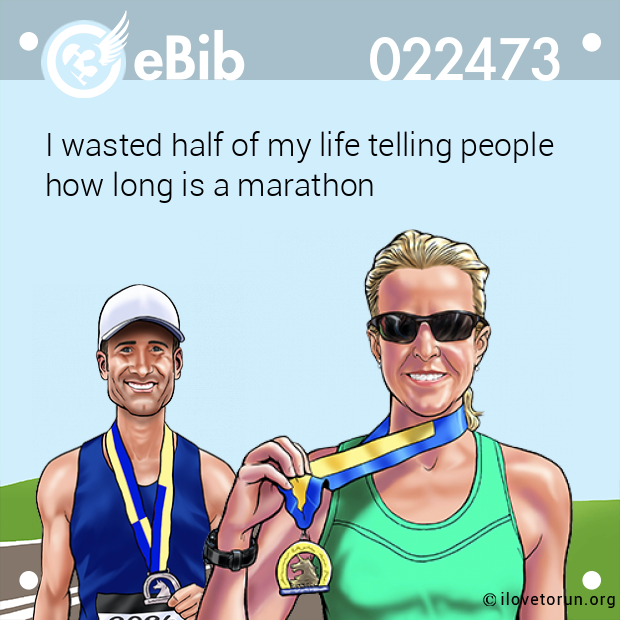 I wasted half of my life telling people how long is a marathon