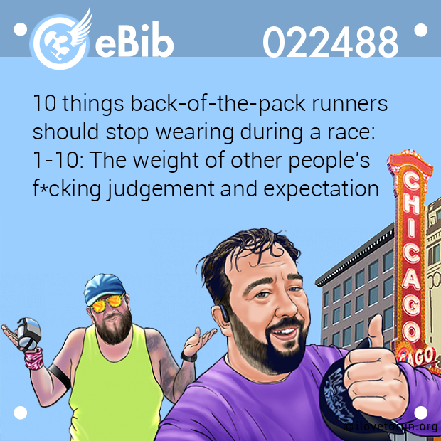 10 things back-of-the-pack runners should stop wearing during a race:  1-10: The weight of other people's  f*cking judgement and expectation