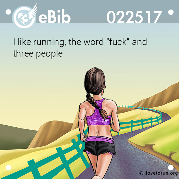 I like running, the word "fuck" and three people