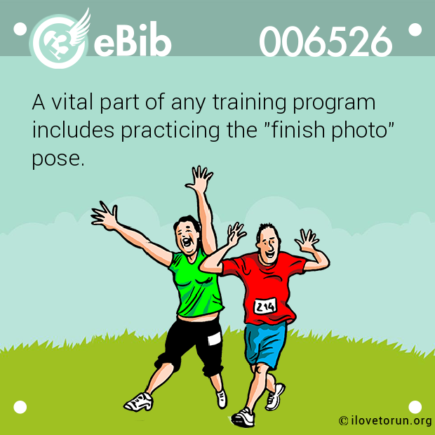 A vital part of any training program includes practicing the "finish photo"  pose.