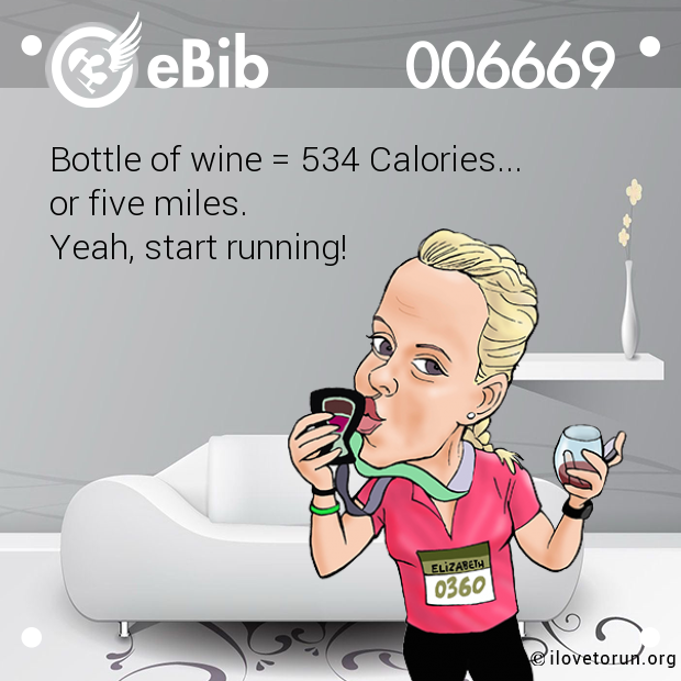 Bottle of wine = 534 Calories... or five miles.  Yeah, start running!